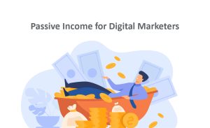 passive income for digital marketers