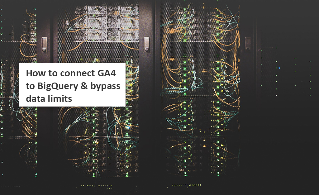 Connecting GA4 to BigQuery