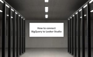 how-to-connect-bigquery-to-looker-studio-for-GA4