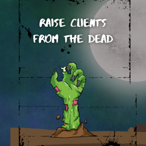 Raise Clients From The Dead!